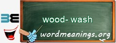 WordMeaning blackboard for wood-wash
